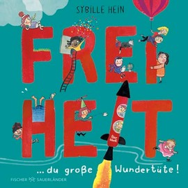Freiheit: Du große Wundertüte! | Das besondere Bilderbuch (Geschenkbuch für Kinder und Erwachsene)