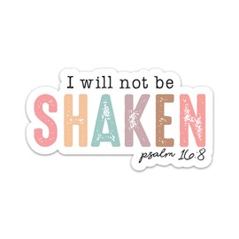 I Will Not Be Shaken Sticker Motivational Faith Based Bible Verse Sticker Encouraging Christian Religious Scripture Vinyl Waterproof Stickers for Water Bottle Journal Decals Gifts for Adults Kids