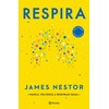 Respira / Breath: La nueva ciencia de un arte olvidado