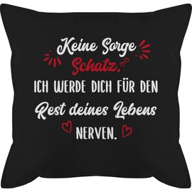Shirtracer Valentine's Day Cushion With The German Text: Ich Werde Dich Für Den Rest Deines Leben Nerven in White, 50 x 50 cm Decorative Cushion With Filling