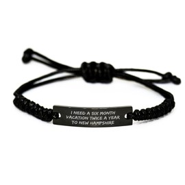 New Hampshire Inspired Funny Gift for Mom I Need A Six Month Vacation Twice A Year Engraved Rope Bracelet in Black with Adjustable Length for Mother's Day Unique Gifts from Home