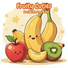 Fruity Cuties: Fruity Coloring Book