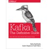 Kafka: The Definitive Guide: Real-Time Data and Stream Processing at