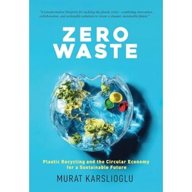 Zero Waste: Plastic Recycling and the Circular Economy for a Sustainable Future