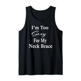 Neck Brace Humor Gift Get Well Soon Gifts Spine Surgery Tank Top