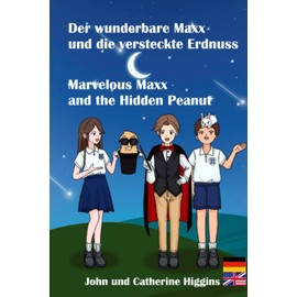 Marvelous Maxx and the Hidden Peanut / Der wunderbare Maxx und die Versteckte Erdnuss (German-English Bilingual): Kinder lernen praktisch neue Wörter, Vokabeln, Medizin & Erste Hilfe.
