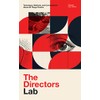 The Directors Lab: Techniques, Methods, and Conversations About All Things