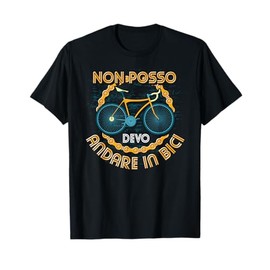 Ciclismo Non Posso Devo Andare in Bici Divertente Bicicletta Maglietta