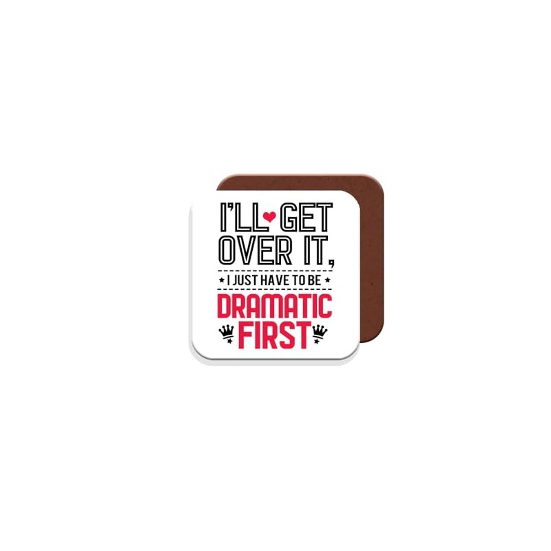 Work Colleague/Friend Funny Gift Coaster - I'll Get Over It