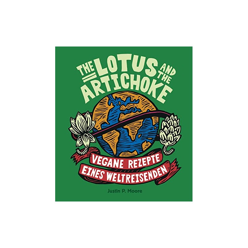 The Lotus and the Artichoke: Vegane Rezepte eines Weltreisenden