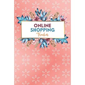 Online Shopping Tracker: Record your Online Shopping checkList that will assist you with monitoring your Online Orders, Payment History and Purchases Record With This Easy Tracking Planner..