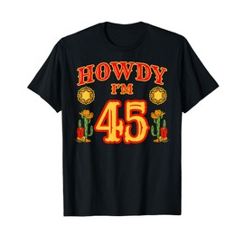 Cowboy 45th Birthday Party Howdy Rodeo Hat Horse Lover Ranch T-Shirt