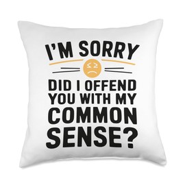 Womens Im Sorry Did I Offend You With My Common Sense funny Throw Pillow