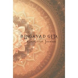 Bhagavad Gita Reflection Journal: Daily Insights, Gratitude, and Inspired Actions for Personal Growth