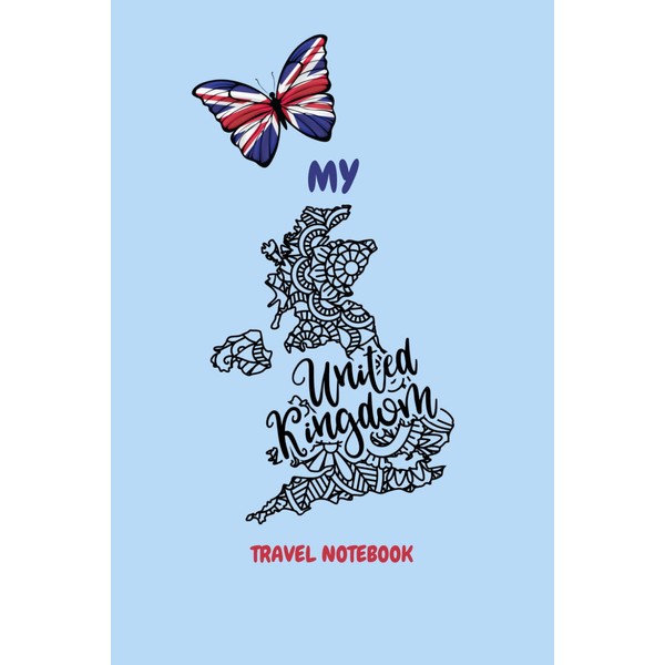 MY UNITED KINGDOM TRAVEL NOTEBOOK: Ideal to archive your travel