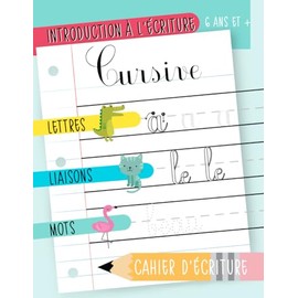 Introduction à l’écriture cursive : Lettres, liaisons & mots : Cahier d’écriture : 6 ans et + (French Edition)