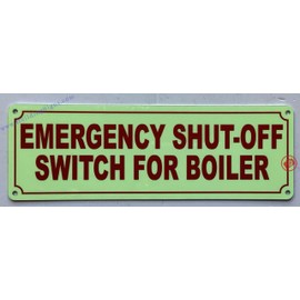 Photoluminescent EMERGENCY SHUT-OFF SWITCH FOR BOILER SIGN/GLOW IN THE DARK EMERGENCY SHUT-OFF SWITCH FOR BOILER SIGN (ALUMINIUM, 4x12 INCH,HEAVY DUTY, RUST FREE)