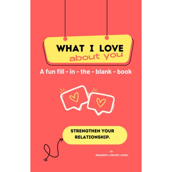 what i love about you: a fun fill in the