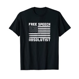 Free Speech Absolutist T-Shirt