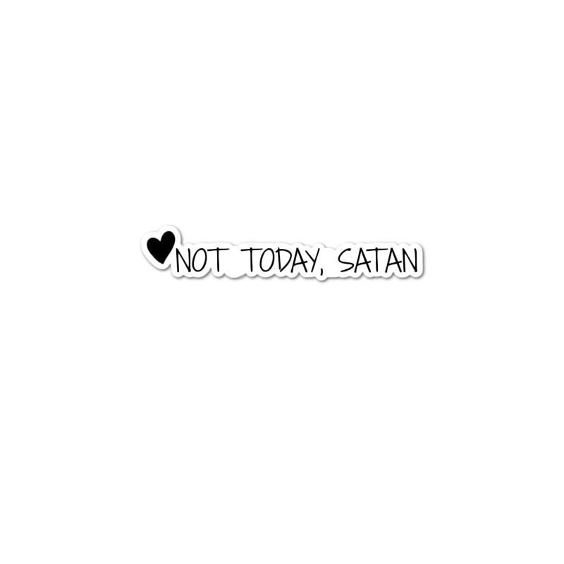 Not Today, Satan Waterproof Sticker Decal