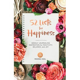 52 Lists for Happiness: Weekly Journaling Inspiration for Positivity, Balance, and Joy (A Guided Self-Love Journal for Women with Prompts, Photos, and Illustrations)