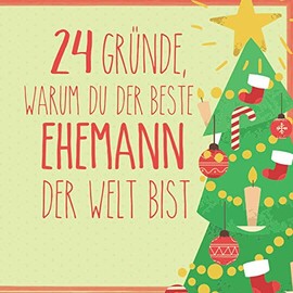 24 Gründe, warum du der beste Ehemann der Welt bist: Wunderschöner Adventskalender zum Eintragen, Ausfüllen und Verschenken