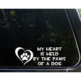 My Heart is Held by The Paws of A Dog - 9" x 3" - Vinyl Die Cut Decal Bumper Sticker for Windows, Cars, Trucks, Laptops, Etc.