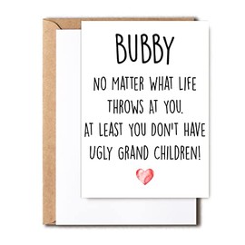 Funny Bubby Card, No Matter What Life Throws At You At Least You Don't Have Ugly Grand Children, Greeting Birthday Card, Father's Day Card
