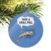 GRAPHICS & MORE Take a Krill Chill Pill Funny Humor