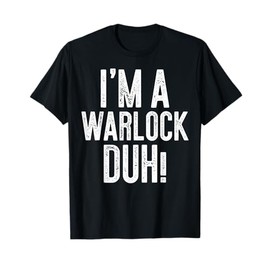 I'm A Warlock Duh! T-Shirt Warlock Costume Shirt T-Shirt