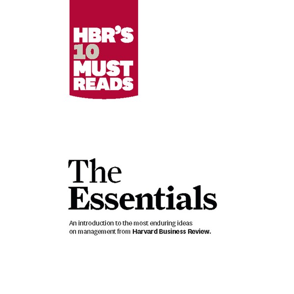 HBR'S 10 Must Reads: The Essentials