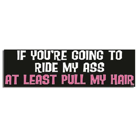 Gear Tatz IF You're Going to Ride My Ass at Least Pull My Hair - Imán para parachoques de coche para camiones para adultos