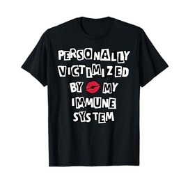 Personally Victimized By My Immune System Autoimmune Disease T-Shirt