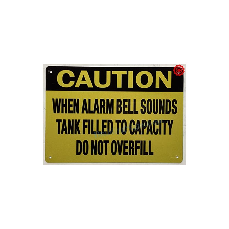 CAUTION WHEN ALARM BELL SOUNDS TANK FILLED TO CAPACITY DO