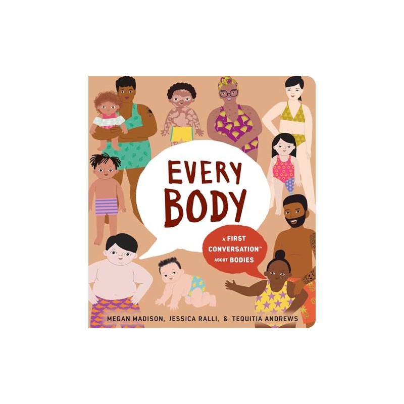 Every Body: A First Conversation About Bodies: A First Conversation