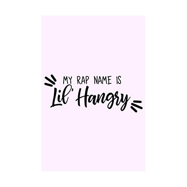 My Rap Name Is Lil' Hangry: Dot Grid Bullet Notebook