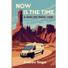 Now Is the Time: A Van Life Road Trip
