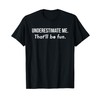 Underestimate Me That'll Be Fun Shirt Funny Quote Gift Pun