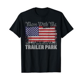 Leg dich mit mir an, leg dich mit dem ganzen Trailer Park American Redneck an T-Shirt, black