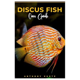 DISCUS FISH Care Guide: A thorough guide to nurturing and caring for your Discus fish with expert tips on health, breeding, nutrition, tank mates, and more.