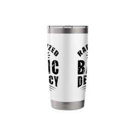 Funny Radicalized By Basic Decency Democracy Sarcastic Quote Stainless Steel Insulated Tumbler