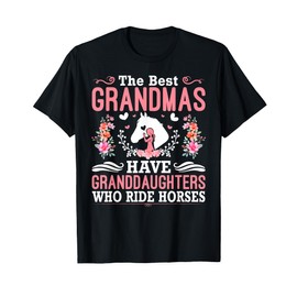 The Best Grandmas Have Granddaughters Who Ride Horses T-Shirt