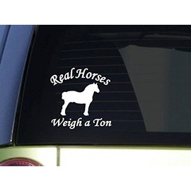 EZ-STIK Real Horses Weigh a TonI940 6x6 inch Sticker Draft Horse Decal