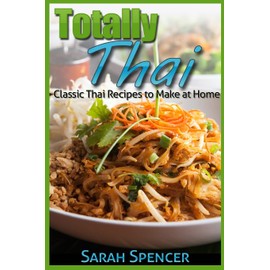 Totally Thai Classic Thai Recipes to Make at Home: 2
