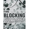 Time Blocking Daily Planner – Plan Your Day Hour by
