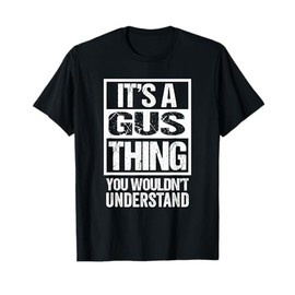 It's A Gus Thing You Wouldn't Understand First Name Nickname T-Shirt