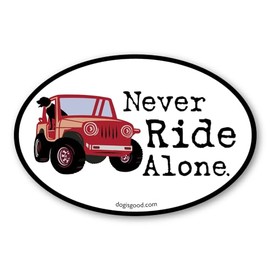 Never Ride Alone Oval Magnet by Dog is Good is 4" x 6" Made for Vehicles and Refrigerators