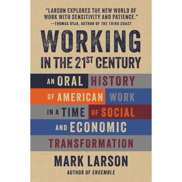 Working in the 21st Century: An Oral History of American