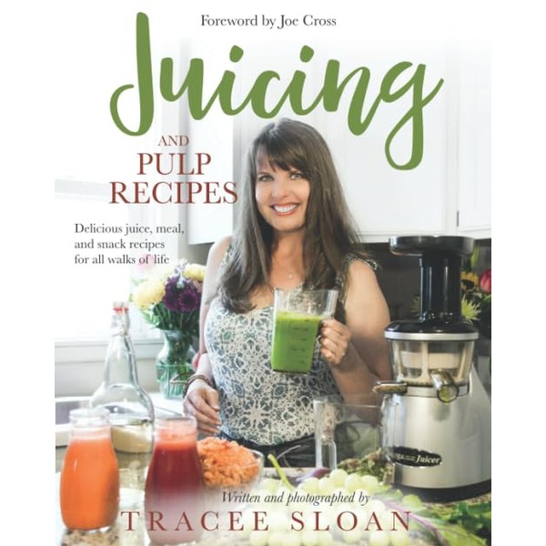  Juicing and Pulp Recipes: Delicious juice, meal, and snack