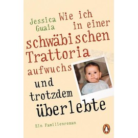 Wie ich in einer schwäbischen Trattoria aufwuchs und trotzdem überlebte: Ein Familienroman
